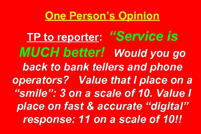 One Person’s Opinion TP to reporter: “Service is MUCH better! Would you go back