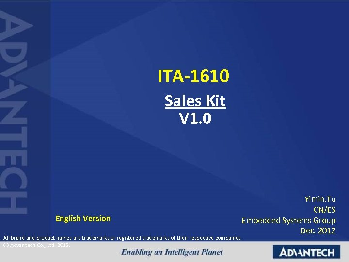 ITA-1610 Sales Kit V 1. 0 English Version Yimin. Tu CN/ES Embedded Systems Group