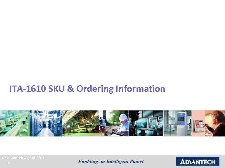 ITA-1610 SKU & Ordering Information © Advantech Co. , Ltd. 2011. 17 