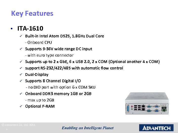 Key Features • ITA-1610 ü ü ü ü Built-in Intel Atom D 525, 1.