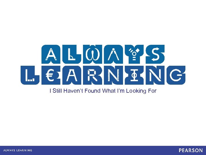 I Still Haven’t Found What I’m Looking For 