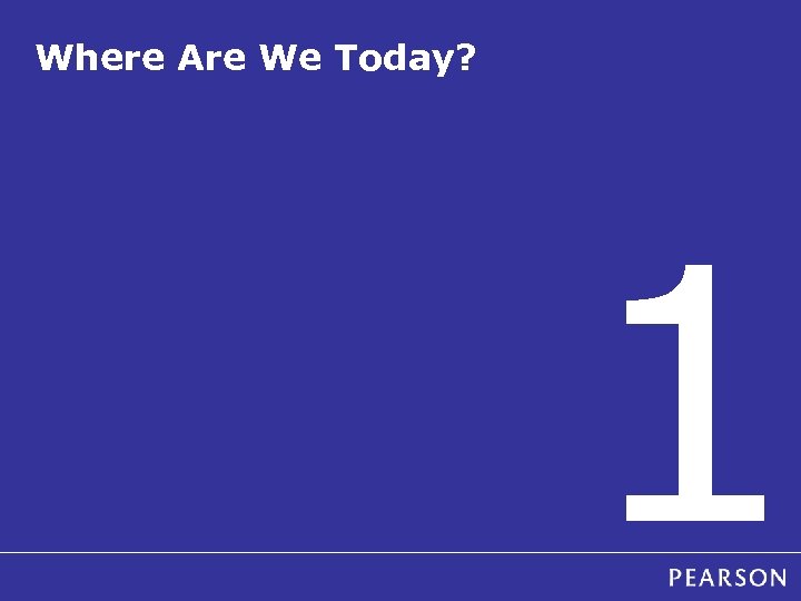 Where Are We Today? 1 