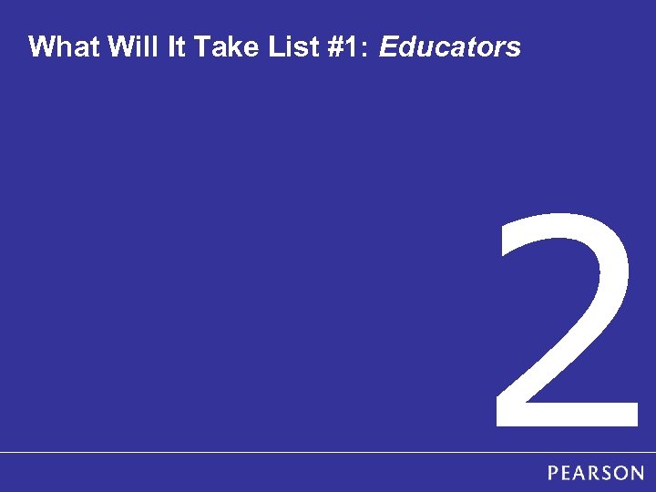 What Will It Take List #1: Educators 2 