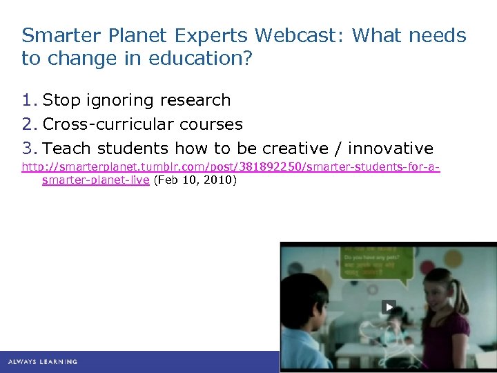 Smarter Planet Experts Webcast: What needs to change in education? 1. Stop ignoring research