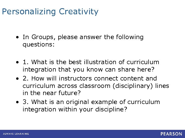 Personalizing Creativity • In Groups, please answer the following questions: • 1. What is