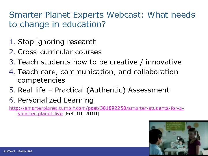 Smarter Planet Experts Webcast: What needs to change in education? 1. Stop ignoring research
