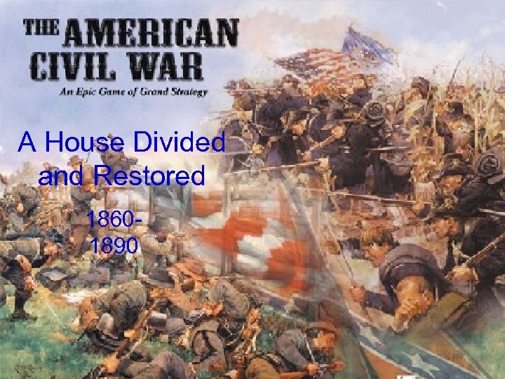 A House Divided and Restored 18601890 