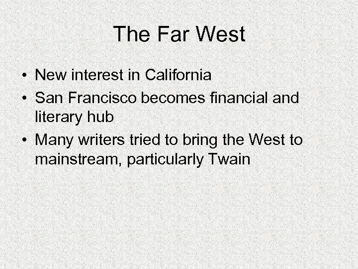 The Far West • New interest in California • San Francisco becomes financial and