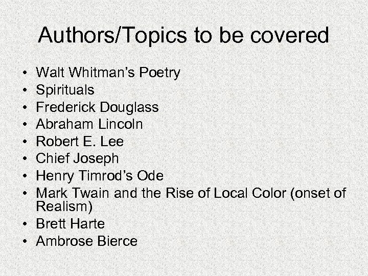 Authors/Topics to be covered • • Walt Whitman’s Poetry Spirituals Frederick Douglass Abraham Lincoln