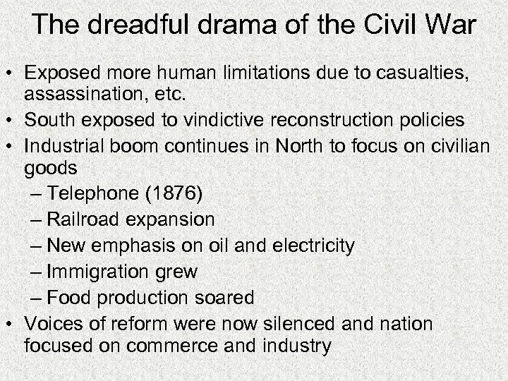 The dreadful drama of the Civil War • Exposed more human limitations due to