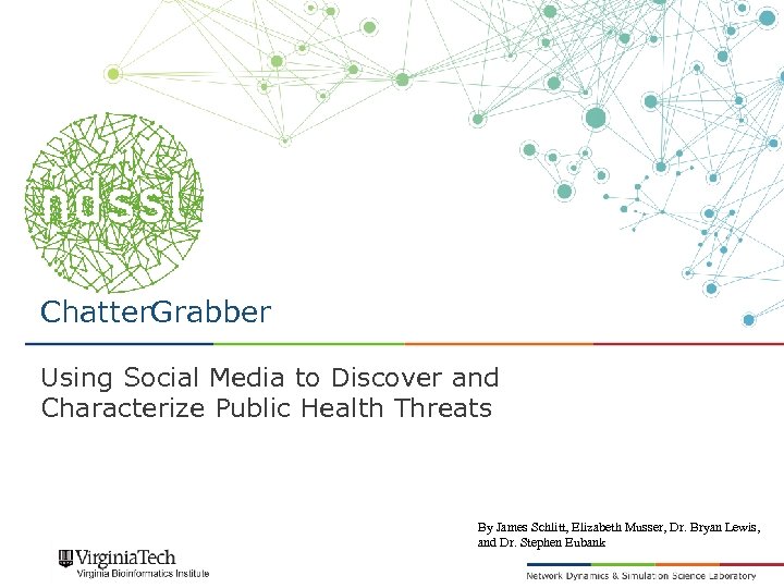 Chatter. Grabber Using Social Media to Discover and Characterize Public Health Threats By James