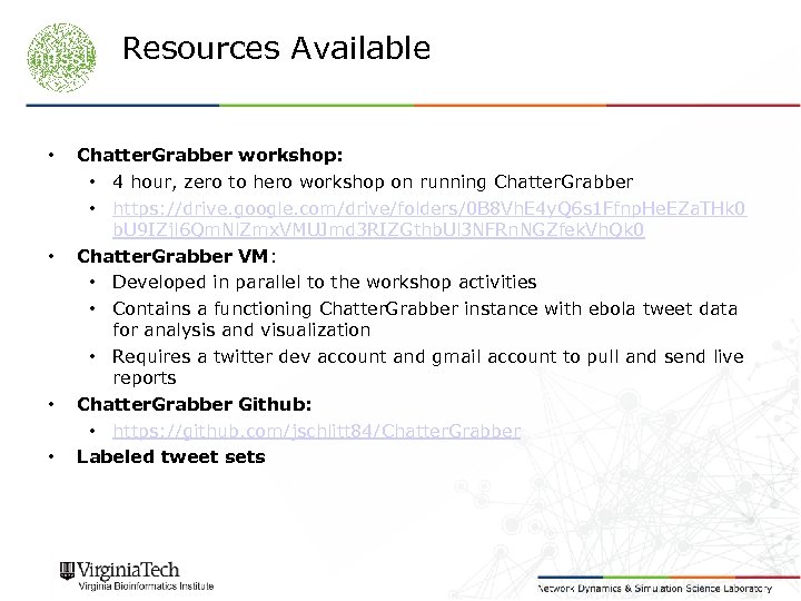 Resources Available • • Chatter. Grabber workshop: • 4 hour, zero to hero workshop