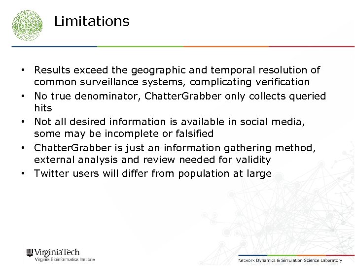 Limitations • Results exceed the geographic and temporal resolution of common surveillance systems, complicating