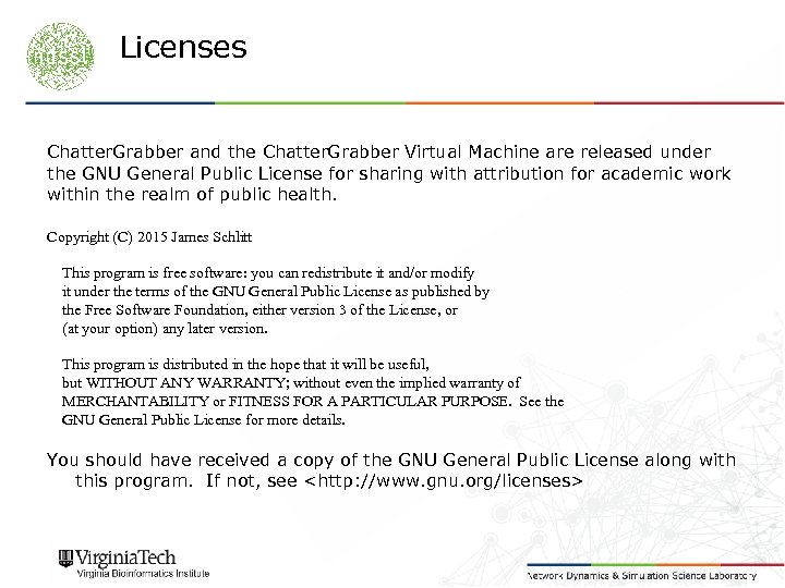 Licenses Chatter. Grabber and the Chatter. Grabber Virtual Machine are released under the GNU