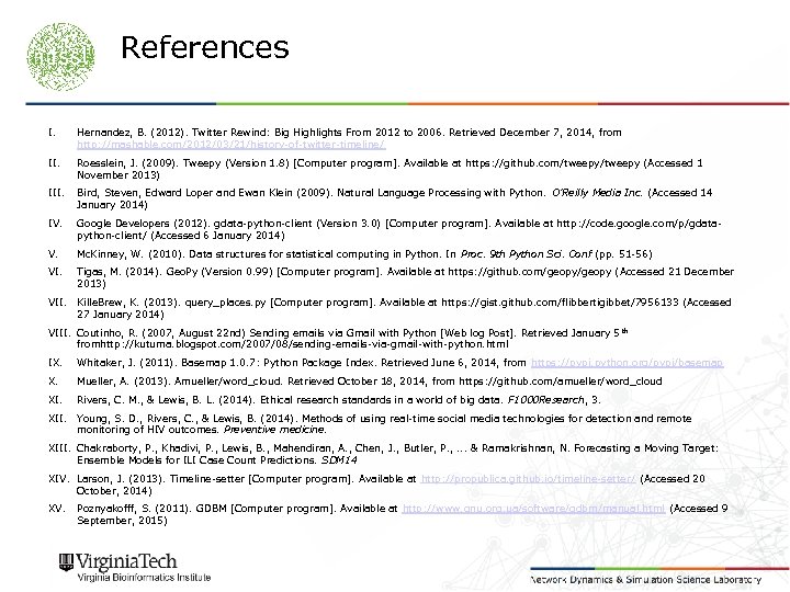 References I. Hernandez, B. (2012). Twitter Rewind: Big Highlights From 2012 to 2006. Retrieved
