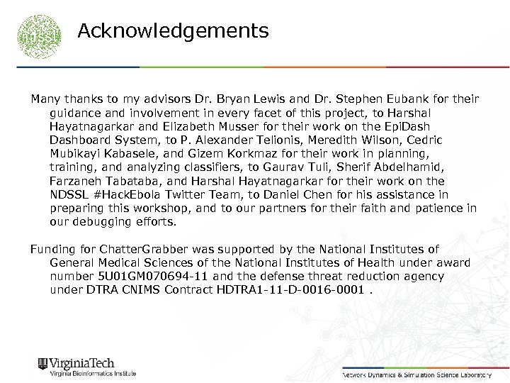 Acknowledgements Many thanks to my advisors Dr. Bryan Lewis and Dr. Stephen Eubank for