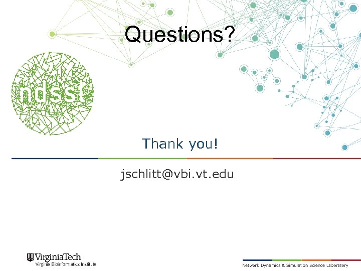 Questions? Thank you! jschlitt@vbi. vt. edu 