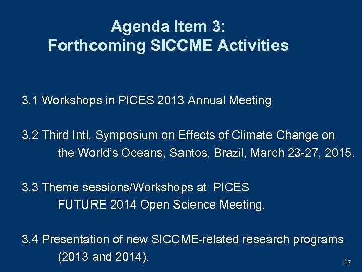 Agenda Item 3: Forthcoming SICCME Activities 3. 1 Workshops in PICES 2013 Annual Meeting