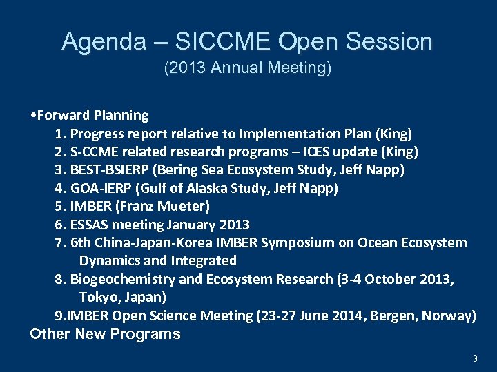 Agenda – SICCME Open Session (2013 Annual Meeting) • Forward Planning 1. Progress report
