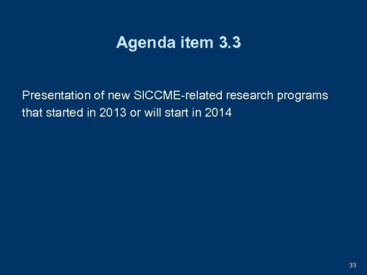 Agenda item 3. 3 Presentation of new SICCME-related research programs that started in 2013