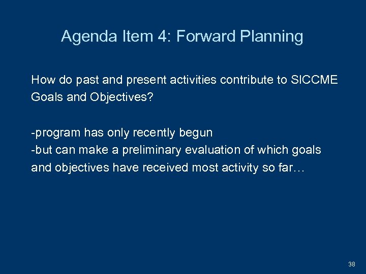 Agenda Item 4: Forward Planning How do past and present activities contribute to SICCME