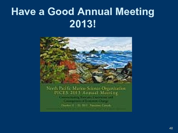 Have a Good Annual Meeting 2013! 46 