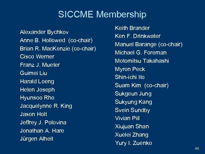 SICCME Membership Alexander Bychkov Anne B. Hollowed (co-chair) Brian R. Mac. Kenzie (co-chair) Cisco