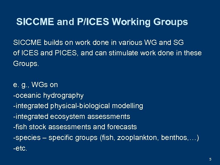 SICCME and P/ICES Working Groups SICCME builds on work done in various WG and