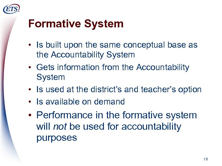 Formative System • Is built upon the same conceptual base as the Accountability System