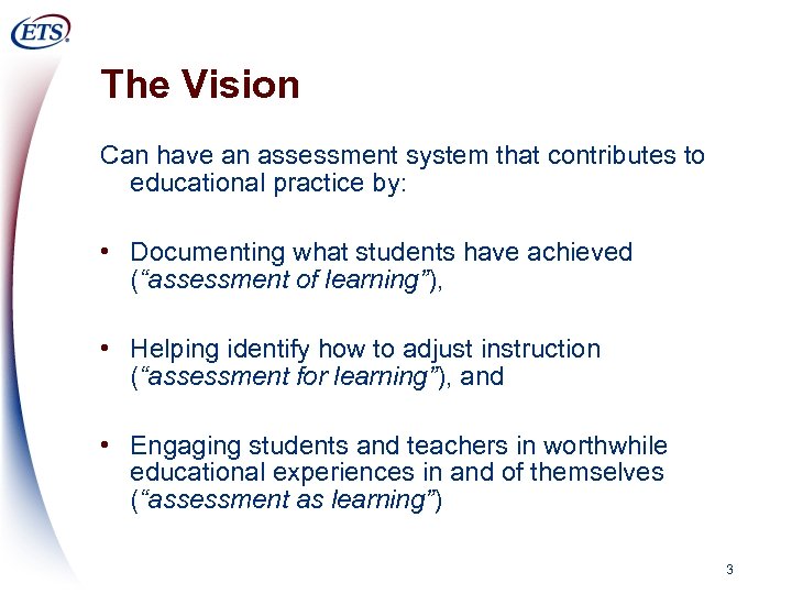 The Vision Can have an assessment system that contributes to educational practice by: •