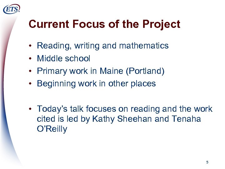 Current Focus of the Project • • Reading, writing and mathematics Middle school Primary