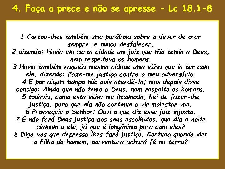 4. Faça a prece e não se apresse - Lc 18. 1 -8 uando