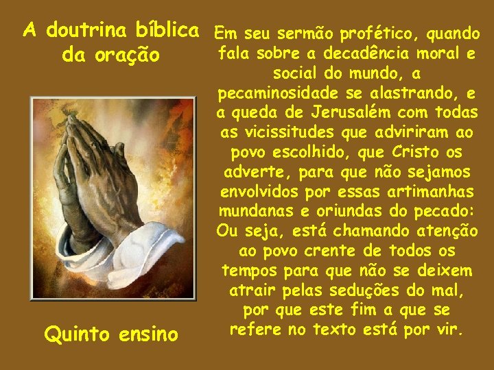 A doutrina bíblica da oração Quinto ensino Em seu sermão profético, quando fala sobre