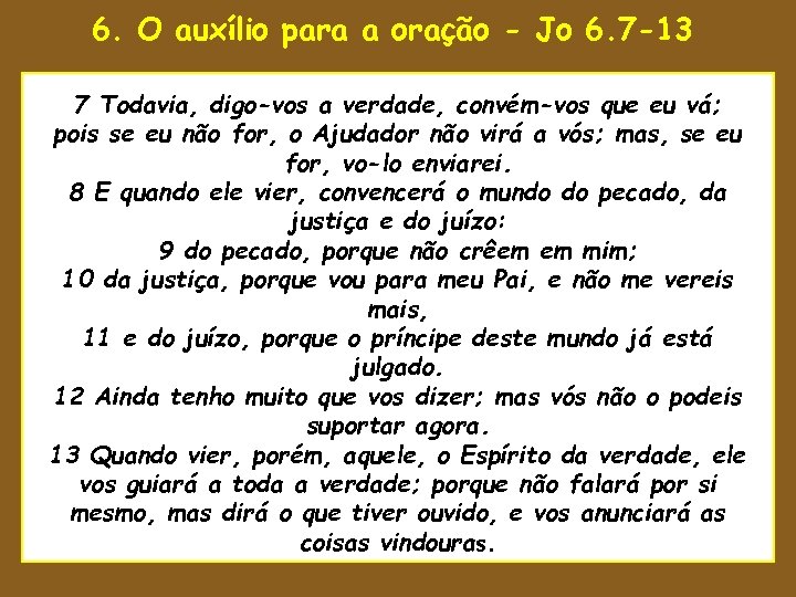6. O auxílio para a oração - Jo 6. 7 -13 uaenho estava para
