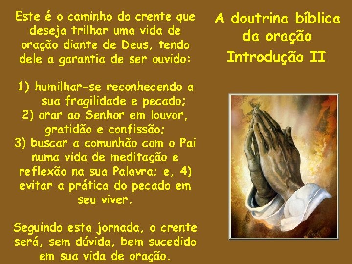Este é o caminho do crente que deseja trilhar uma vida de oração diante