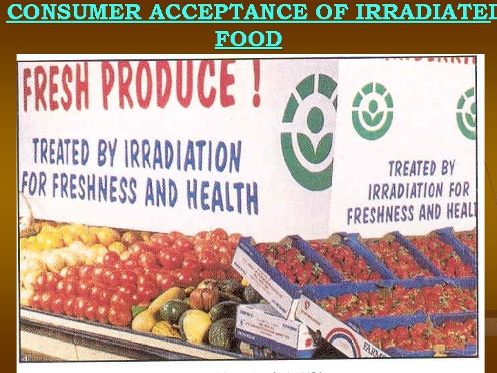 CONSUMER ACCEPTANCE OF IRRADIATED FOOD 19 March 2018 17 