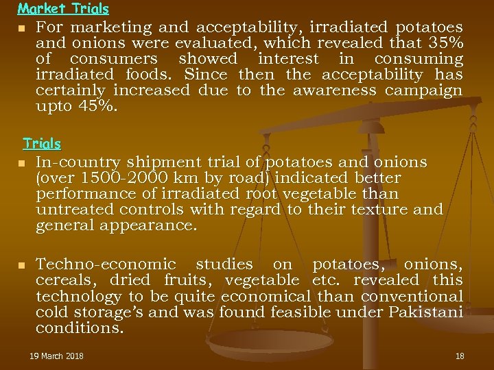 Market Trials n For marketing and acceptability, irradiated potatoes and onions were evaluated, which