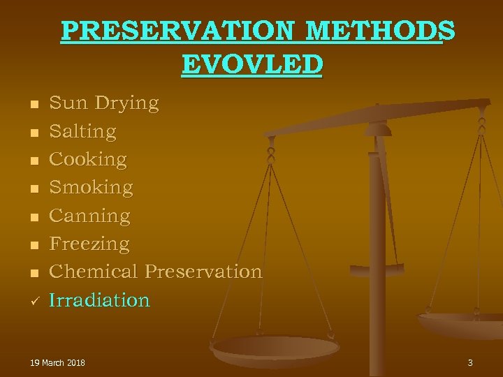 PRESERVATION METHODS EVOVLED n n n n ü Sun Drying Salting Cooking Smoking Canning