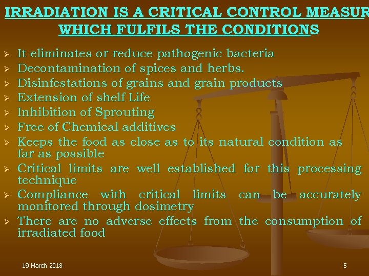 IRRADIATION IS A CRITICAL CONTROL MEASUR WHICH FULFILS THE CONDITIONS Ø Ø Ø Ø