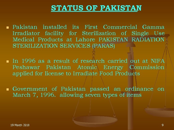 STATUS OF PAKISTAN n Pakistan installed its First Commercial Gamma Irradiator facility for Sterilization