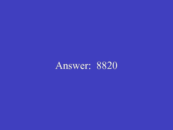 Answer: 8820 