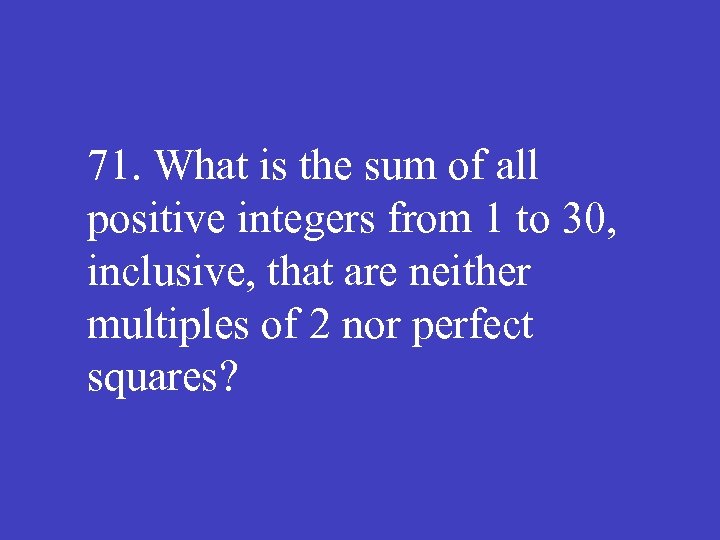71. What is the sum of all positive integers from 1 to 30, inclusive,
