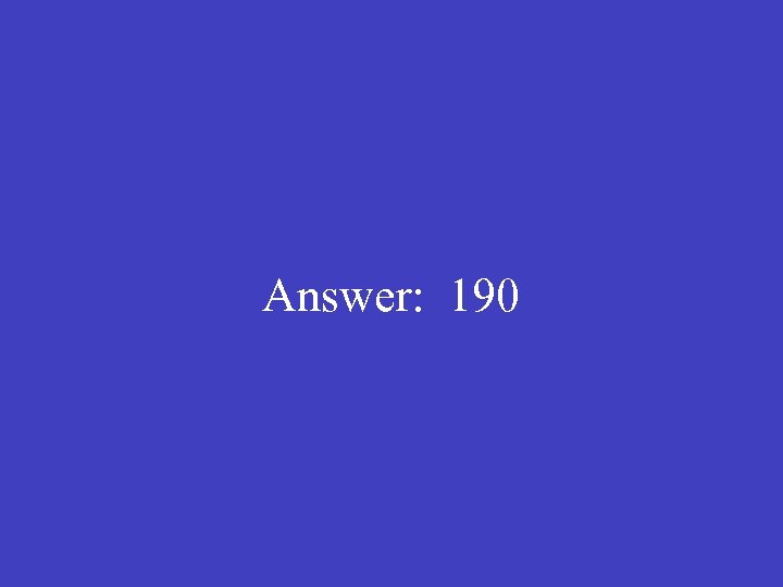 Answer: 190 