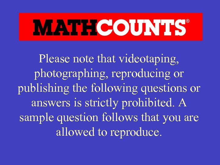 Please note that videotaping, photographing, reproducing or publishing the following questions or answers is