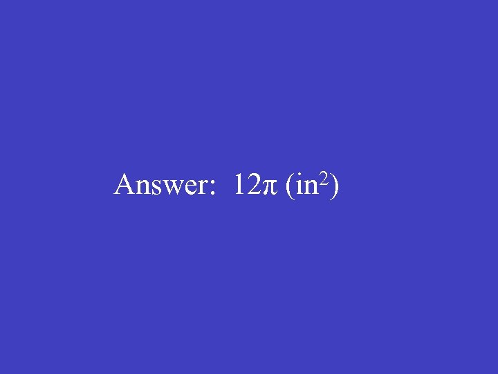 2) Answer: 12π (in 