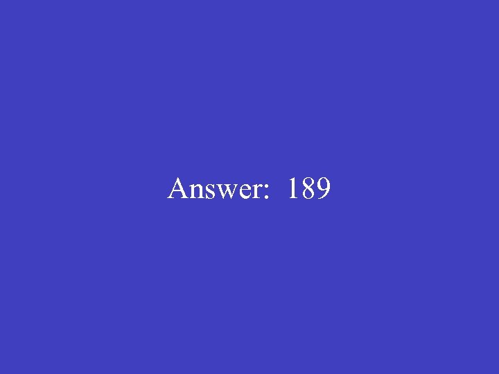 Answer: 189 