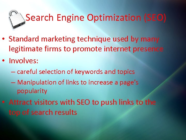 Search Engine Optimization (SEO) • Standard marketing technique used by many legitimate firms to