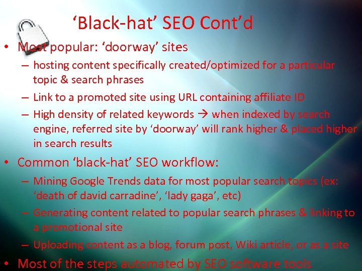 ‘Black-hat’ SEO Cont’d • Most popular: ‘doorway’ sites – hosting content specifically created/optimized for