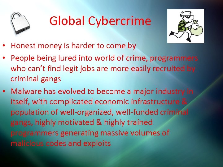 Global Cybercrime • Honest money is harder to come by • People being lured