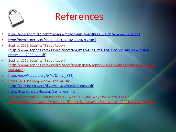 References • • http: //us. trendmicro. com/imperia/md/content/webthreatwatch/wtw-us-0708. pdf http: //news. cnet. com/8301 -1009_3 -10217684